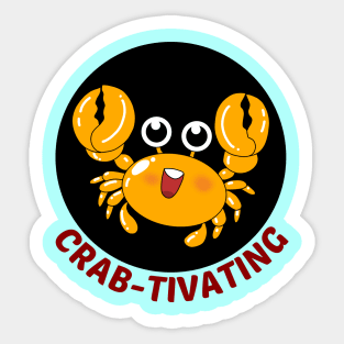 Crab-tivating | Crab Pun Sticker